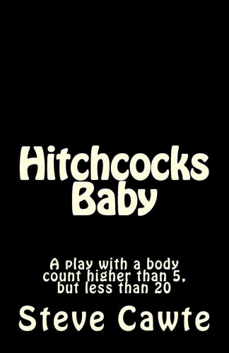 Hitchcocks Baby A Play with a Body Count Higher Than 5, But Less Than 20