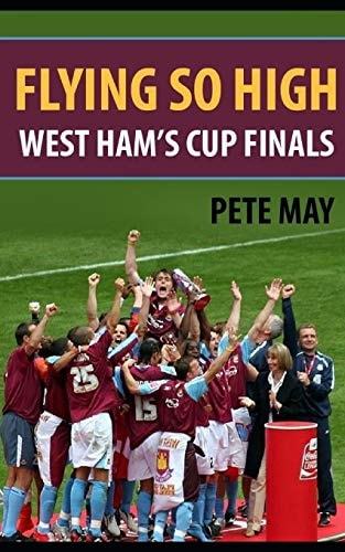 Flying So High West Ham's Cup Finals