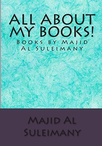 All About My Books! Books by Majid Al Suleimany!