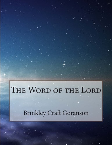 The Word of the Lord Sermons by Rev Brinkley Craft Goranson