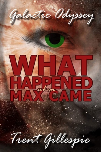 Galactic Odyssey #4 What Happened When Max Came