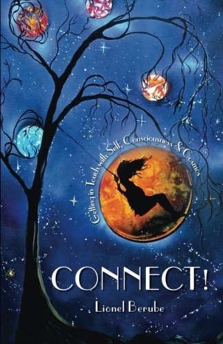 Connect! Getting In Touch With Self, Consciousness, and Cosmos