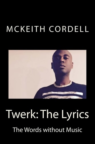 Twerk The Lyrics: The Words Without Music
