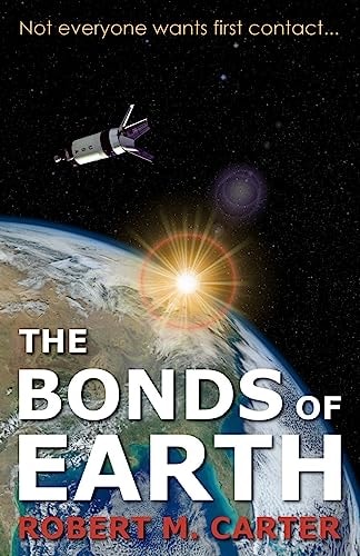 The Bonds of Earth Not Everyone Wants First Contact...