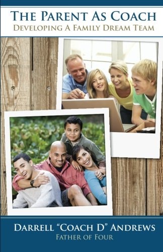 The Parent As Coach Developing a Family Dream Team