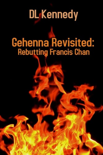 Gehenna Revisited Rebutting Francis Chan