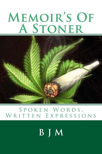 Memoir's Of A Stoner Spoken Words, Written Expressions