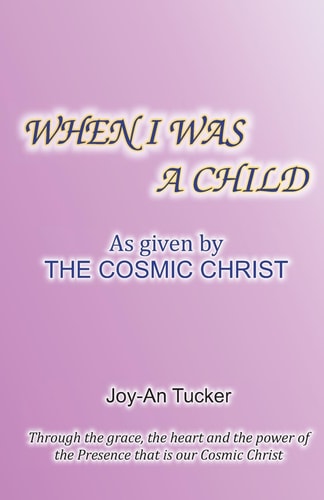 When I Was a Child As Given By the Cosmic Christ