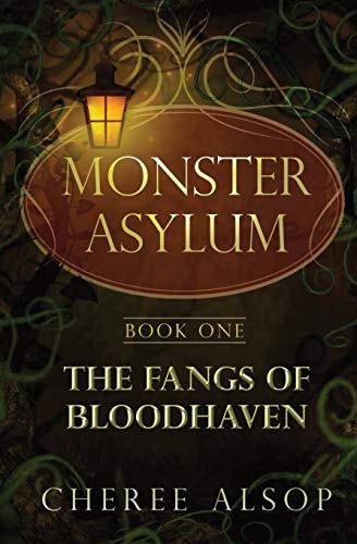 The Monster Asylum Series Book 1 The Fangs of Bloodhaven