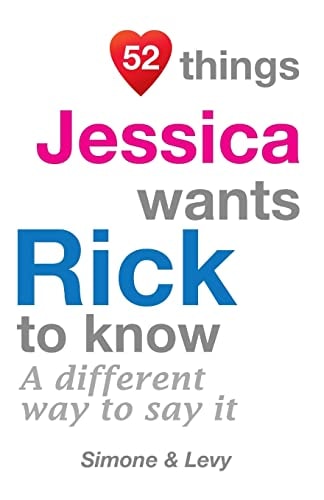 52 Things Jessica Wants Rick To Know A Different Way To Say It