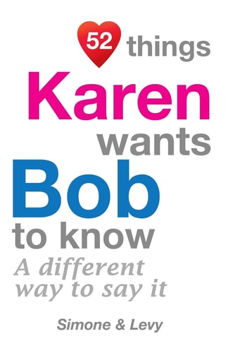 52 Things Karen Wants Bob To Know A Different Way To Say It