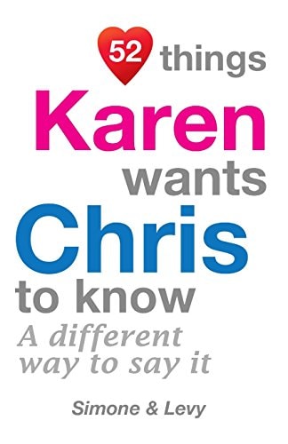 52 Things Karen Wants Chris To Know A Different Way To Say It