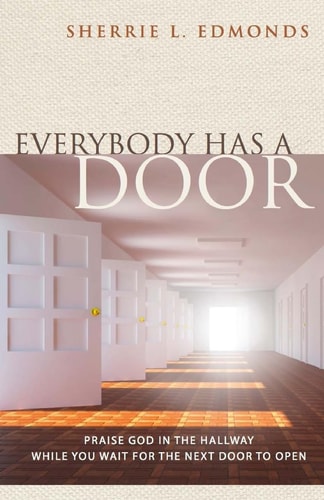 Everybody Has a Door Praise God in the Hallway While You Wait for the Next Door to Open.