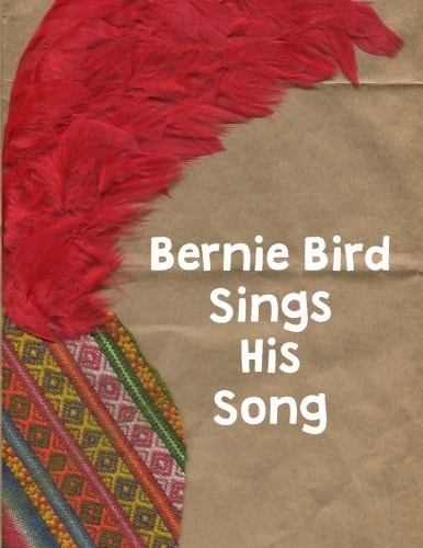 Bernie Bird Sings His Song Bernie Bird