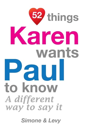 52 Things Karen Wants Paul To Know A Different Way To Say It
