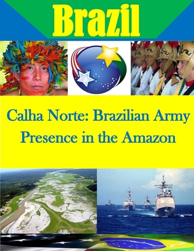 Calha Norte Brazilian Army Presence in the Amazon