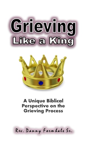 Grieving Like a King A Biblical Glance of the Grieving Process