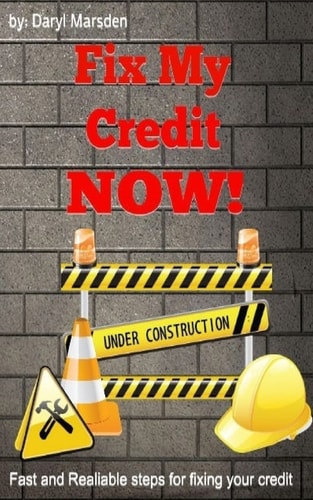 Fix My Credit Now! Your Step by Step Guide to Fixing Your Credit