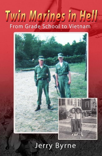 Twin Marines in Hell From Grade School to Vietnam