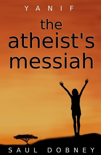The Atheist's Messiah Yanif