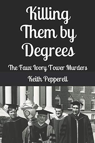 Killing Them By Degrees The Faux Ivory Tower Murders