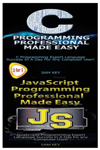 C Programming Professional Made Easy and JavaScript Professional Programming Made Easy