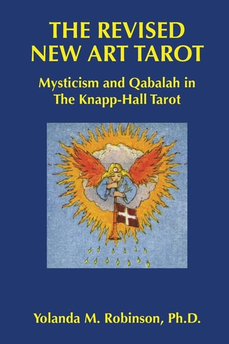 The Revised New Art Tarot Mysticism and Qabalah in the Knapp - Hall Tarot
