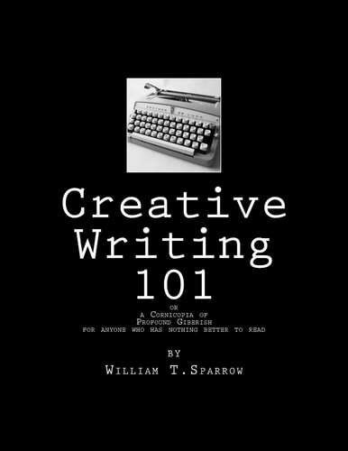 Creative Writing 101 A Cornicopia of Profound Giberish