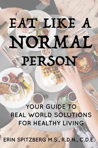 Eat Like a Normal Person Your Guide to Real World Solutions for Healthy Living