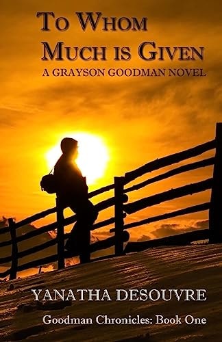 To Whom Much Is Given A Grayson Goodman Novel
