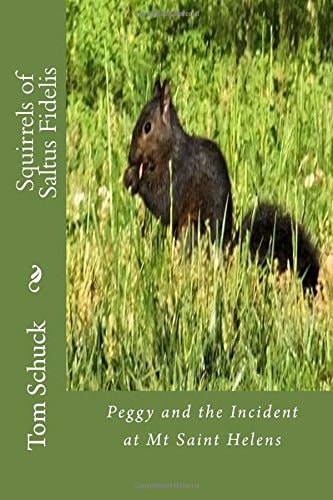 Squirrels of Saltus Fidelis Peggy and the Incident at Mt Saint Helens