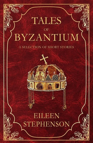 Tales of Byzantium A Selection of Short Stories