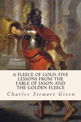 A Fleece of Gold Five Lessons from the Fable of Jason and the Golden Fleece