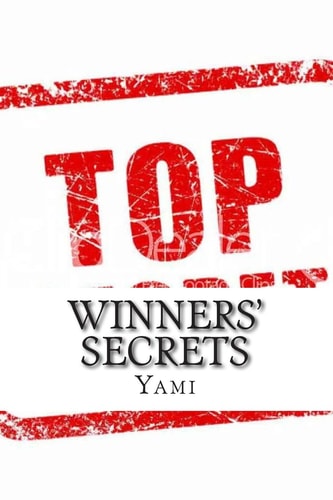 Winners' Secrets Now It Is Your Turn to Be Successful!