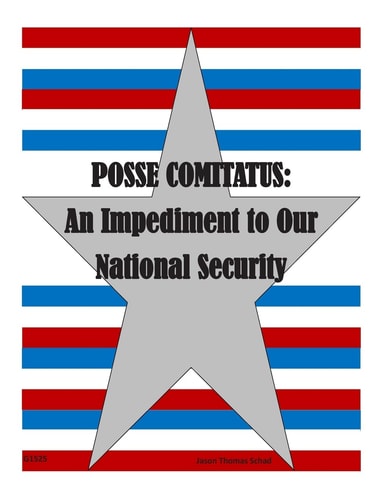 Posse Comitatus An Impediment to Our National Security