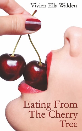 Eating from the Cherry Tree A Memoir of Sexual Epiphany