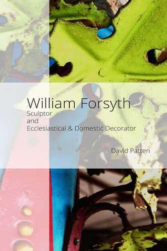 William Forsyth Sculptor and Ecclesiastical and Domestic Decorator