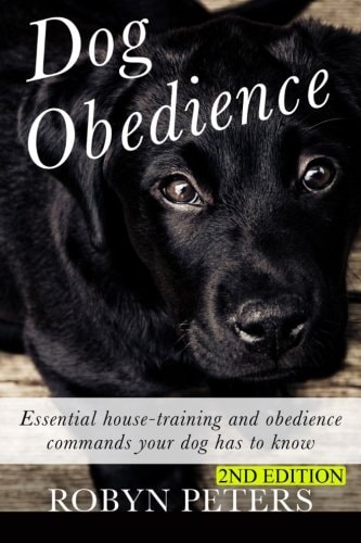Dog Obedience Essential Housetraining and Obedience Commands Your Dog Has to Know - 2nd Edition