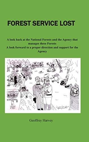 Forest Service Lost A Look Back at the National Forest and the Agency That Manages These Forests