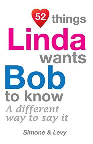 52 Things Linda Wants Bob To Know A Different Way To Say It