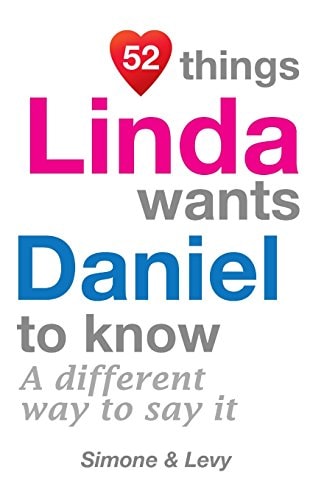 52 Things Linda Wants Daniel To Know A Different Way To Say It