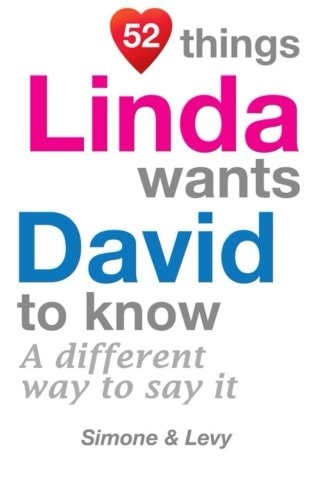 52 Things Linda Wants David To Know A Different Way To Say It