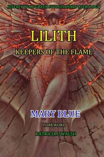 Jeffrey Wolf Green Evolutionary Astrology Lilith: Keepers of the Flame