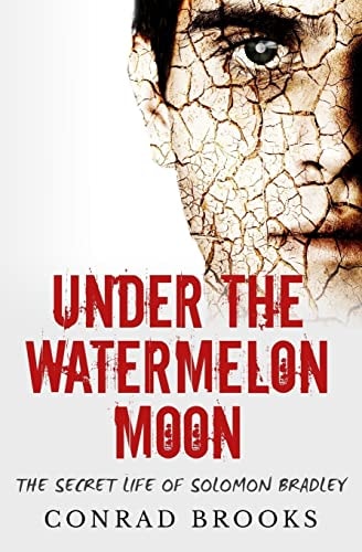 Under The Watermelon Moon The Secret Life Of Solomon Bradley
