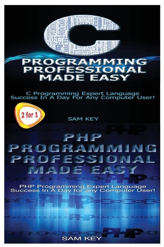 C Programming Professional Made Easy and PHP Programming Professional Made Easy