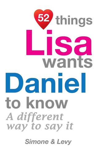 52 Things Lisa Wants Daniel To Know A Different Way To Say It