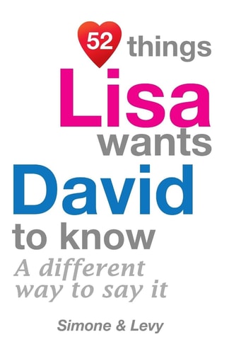 52 Things Lisa Wants David To Know A Different Way To Say It