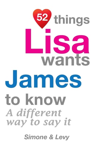 52 Things Lisa Wants James To Know A Different Way To Say It