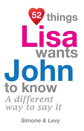 52 Things Lisa Wants John To Know A Different Way To Say It