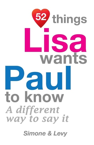 52 Things Lisa Wants Paul To Know A Different Way To Say It